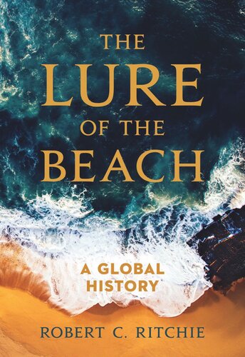 The Lure Of The Beach A Global History Robert C Ritchie