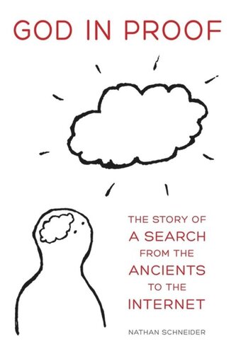 God In Proof The Story Of A Search From The Ancients To The Internet Nathan Schneider