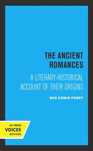 The Ancient Romances A Literaryhistorical Account Of Their Origins Reprint 2019 Ben E Perry