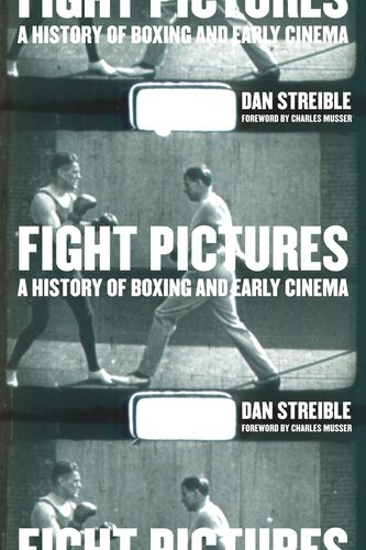 Fight Pictures A History Of Boxing And Early Cinema Dan Streible