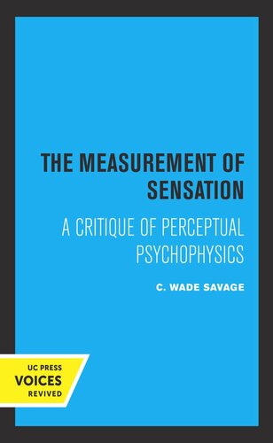 The Measurement Of Sensation A Critique Of Perceptual Psychophysics Reprint 2019 C Wade Savage