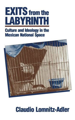 Exits From The Labyrinth Culture And Ideology In The Mexican National Space Reprint 2019 Claudio Lomnitzadler
