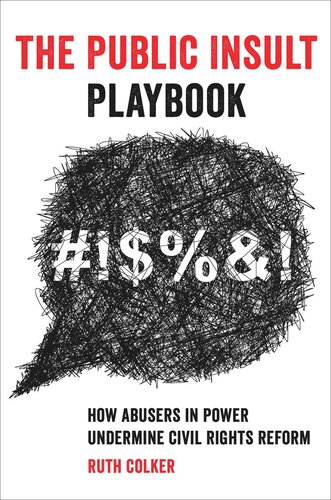 The Public Insult Playbook How Abusers In Power Undermine Civil Rights Reform Ruth Colker