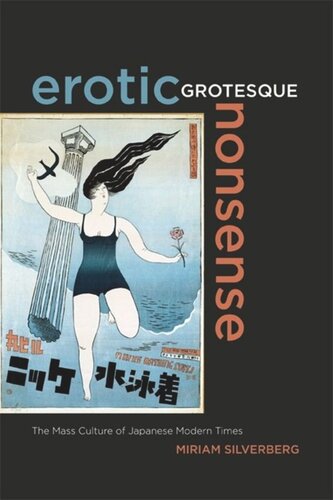 Erotic Grotesque Nonsense The Mass Culture Of Japanese Modern Times Miriam Silverberg