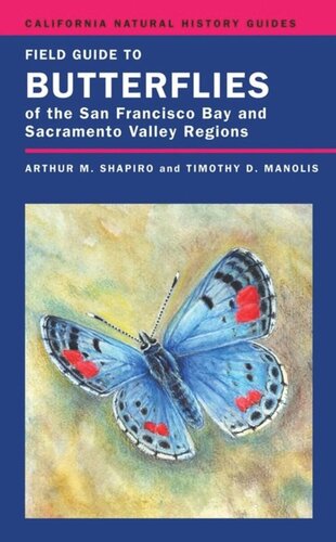 Field Guide To Butterflies Of The San Francisco Bay And Sacramento Valley Regions Arthur Shapiro