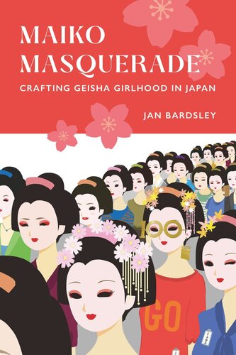 Maiko Masquerade Crafting Geisha Girlhood In Japan Jan Bardsley