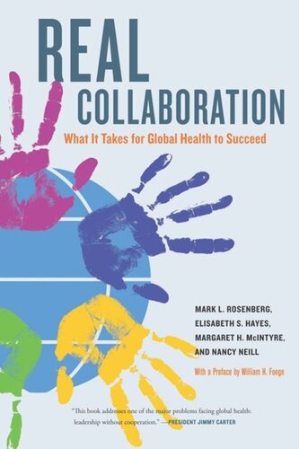 Real Collaboration What It Takes For Global Health To Succeed Mark L Rosenberg Elisabeth Hayes Margaret Mcintyre Nancy Wall Neill