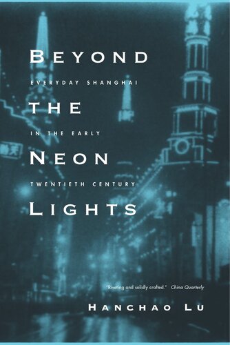 Beyond The Neon Lights Everyday Shanghai In The Early Twentieth Century Reprint 2019 Hanchao Lu