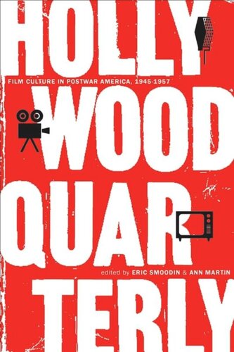 Hollywood Quarterly Film Culture In Postwar America 19451957 Eric Smoodin Editor Ann Martin Editor