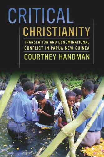Critical Christianity Translation And Denominational Conflict In Papua New Guinea Courtney Handman