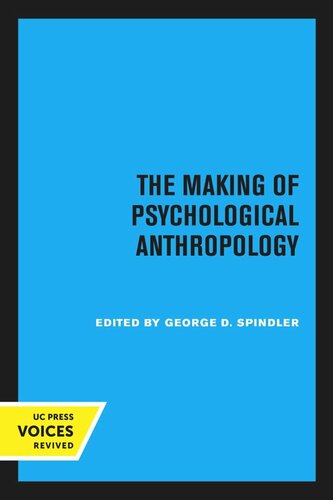 The Making Of Psychological Anthropology Reprint 2020 George D Spindler Editor
