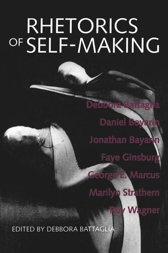 Rhetorics Of Selfmaking Reprint 2019 Debbora Battaglia Editor