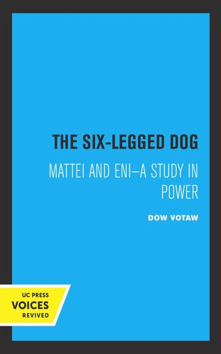 The Sixlegged Dog Mattei And Eni A Study In Power Reprint 2019 Dow Votaw