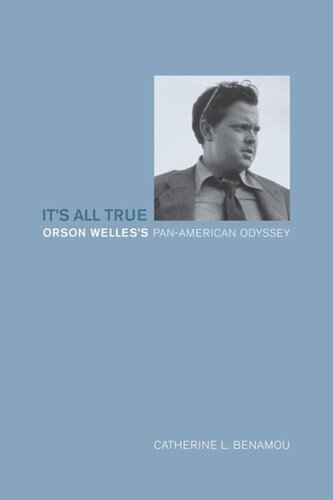 Its All True Orson Welless Panamerican Odyssey Catherine L Benamou