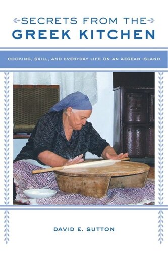 Secrets From The Greek Kitchen Cooking Skill And Everyday Life On An Aegean Island David E Sutton