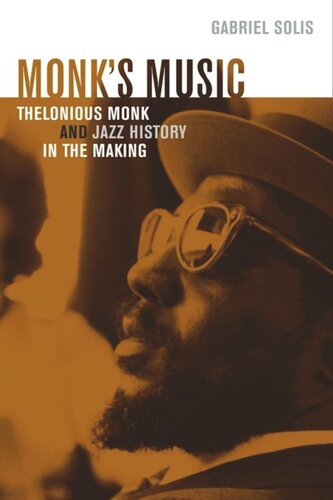 Monks Music Thelonious Monk And Jazz History In The Making Gabriel Solis