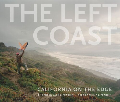 The Left Coast California On The Edge 1st Edition Philip L Fradkin