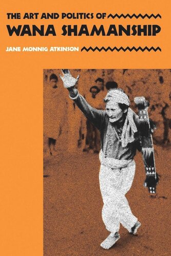 The Art And Politics Of Wana Shamanship Reprint 2019 Jane Monning Atkinson