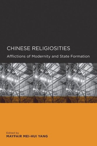 Chinese Religiosities Afflictions Of Modernity And State Formation Mayfair Meihui Yang Editor