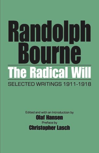 The Radical Will Selected Writings 19111918 Reprint 2019 Randolph Bourne Editor Olaf Hansen Editor