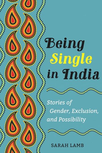 Being Single In India Stories Of Gender Exclusion And Possibility Sarah Lamb