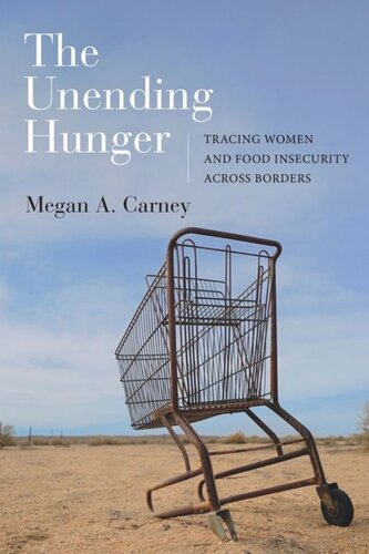 The Unending Hunger Tracing Women And Food Insecurity Across Borders Megan A Carney
