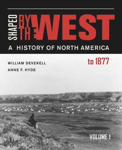 Shaped By The West Volume 1 A History Of North America To 1877 William F Deverell Anne F Hyde