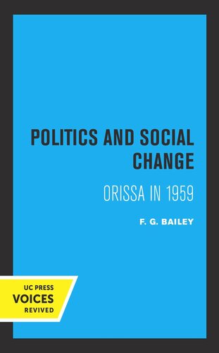 Politics And Social Change Orissa In 1959 2nd Printing Reprint 2019 F G Bailey