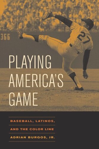 Playing Americas Game Baseball Latinos And The Color Line Adrian Burgos