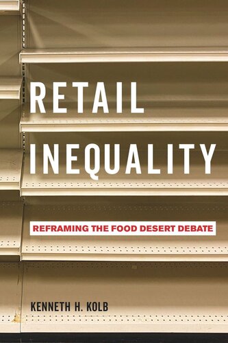 Retail Inequality Reframing The Food Desert Debate Kenneth H Kolb