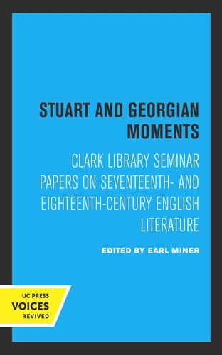 Stuart And Georgian Moments Clark Library Seminar Papers On Seventeenth And Eighteenthcentury English Literature Reprint 2019 Earl Miner Editor