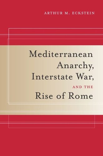 Mediterranean Anarchy Interstate War And The Rise Of Rome Arthur M Eckstein