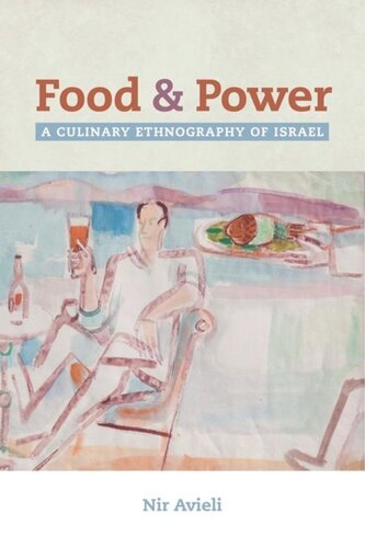 Food And Power A Culinary Ethnography Of Israel Nir Avieli