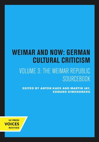 The Weimar Republic Sourcebook A Centennial Book Reprint 2020 Anton Kaes Editor Martin Jay Editor Edward Dimendberg Editor