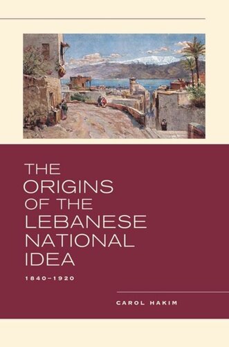 The Origins Of The Lebanese National Idea 18401920 Carol Hakim
