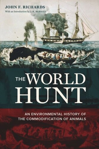 The World Hunt An Environmental History Of The Commodification Of Animals John F Richards