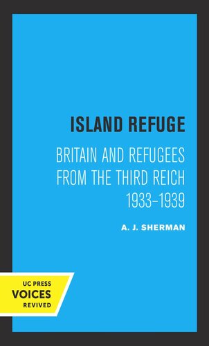 Island Refuge Britain And Refugees From The Third Reich 1933 1939 Reprint 2019 A J Sherman