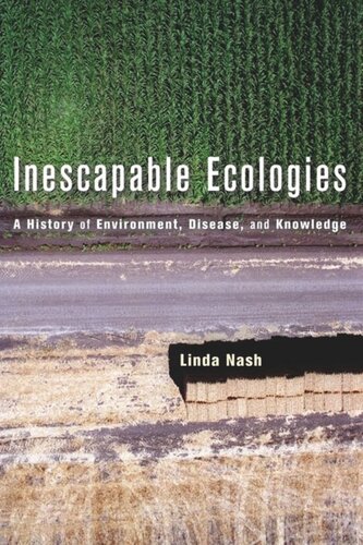 Inescapable Ecologies A History Of Environment Disease And Knowledge Linda Nash