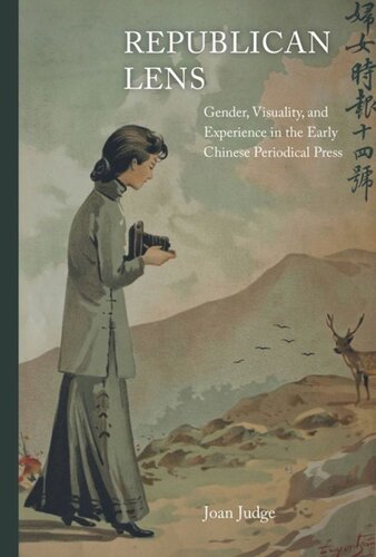 Republican Lens Gender Visuality And Experience In The Early Chinese Periodical Press Joan Judge