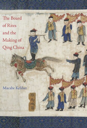 The Board Of Rites And The Making Of Qing China Macabe Keliher