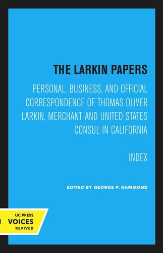 The Larkin Papers Index For The History Of California Reprint 2020 Anna Marie Hager Everett G Hager