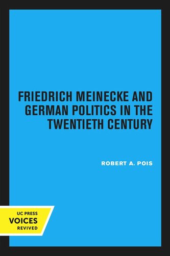 Friedrich Meinecke And German Politics In The Twentieth Century Reprint 2020 Robert A Pois