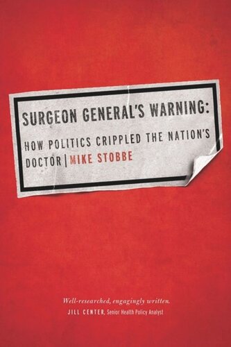 Surgeon Generals Warning How Politics Crippled The Nations Doctor Mike Stobbe