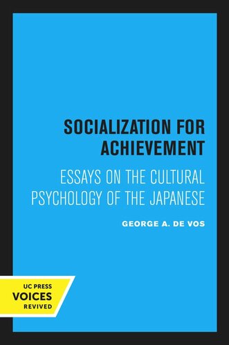 Socialization For Achievement Essays On The Cultural Psychology Of The Japanese Reprint 2020 George A De Vos Hiroshi Wagatsuma William Caudill Keiichi Mizushima