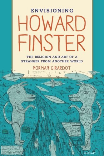 Envisioning Howard Finster The Religion And Art Of A Stranger From Another World Norman J Girardot