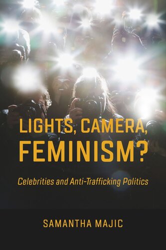 Lights Camera Feminism Celebrities And Antitrafficking Politics Samantha Majic