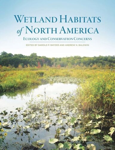 Wetland Habitats Of North America Ecology And Conservation Concerns Darold P Batzer Editor Andrew H Baldwin Editor