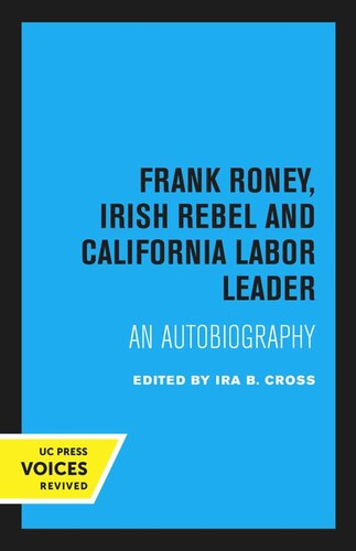 Frank Roney Irish Rebel And California Labor Leader Reprint 2020 Ira B Cross Editor