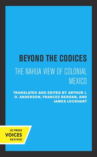 Beyond The Codices The Nahua View Of Colonial Mexico Reprint 2019 J O Anderson