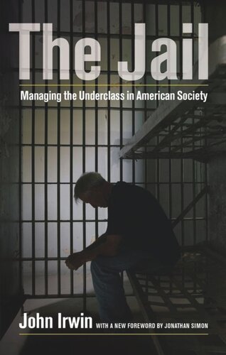 The Jail Managing The Underclass In American Society John Irwin